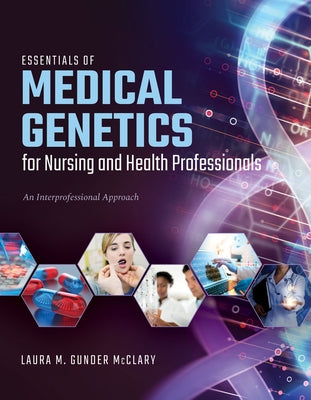 Essentials of Medical Genetics for Nursing and Health Professionals: . by Gunder McClary, Laura M.