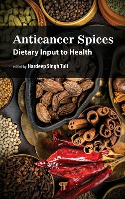 Anticancer Spices: Dietary Input to Health by Tuli, Hardeep Singh