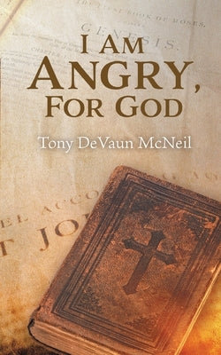 I Am Angry, For God by McNeil, Tony Devaun
