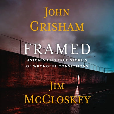 Framed: Astonishing True Stories of Wrongful Convictions by Grisham, John