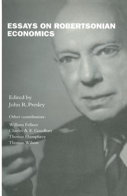 Essays on Robertsonian Economics by Presley, John R.