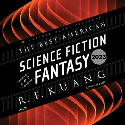 The Best American Science Fiction and Fantasy 2023 by Kuang, R. F.