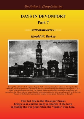 Days in Devonport Part 7 by Barker, Gerald W.