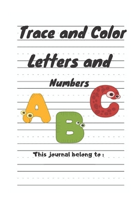 Trace and Color Letters and Numbers: My First Learn to Write Workbook: Practice for Kids with Pen Control, Line Tracing, Letters, and More! (Kids acti by Quotes, Funny