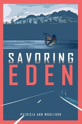 Savoring Eden: A Journey of Personal Discovery by Woolfork, Patricia Ann