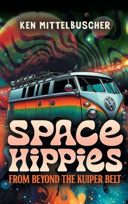 Space Hippies: From Beyond the Kuiper Belt by Mittelbuscher, Ken