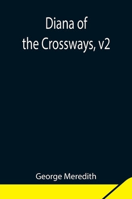 Diana Of The Crossways, V2 by Meredith, George