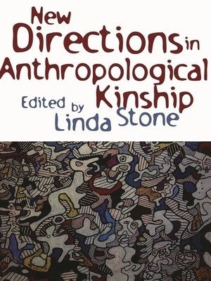 New Directions in Anthropological Kinship by Stone, Linda