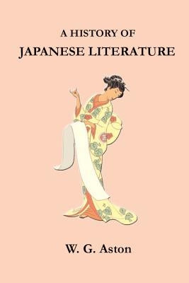 A History of Japanese Literature by Ashton, William G.