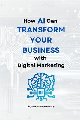 How AI Can transform your business with digital marketing by Fernández Quintero, Nicolas