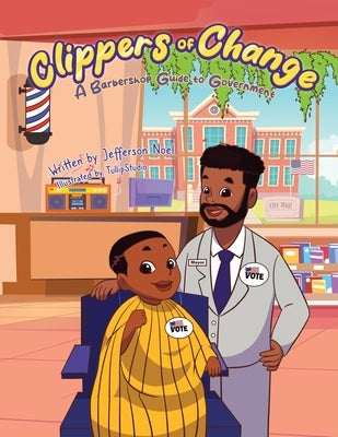 Clippers of Change: A Barbershop Guide to Government by Noel, Jefferson