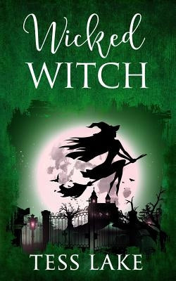Wicked Witch (Torrent Witches Cozy Mysteries #10) by Lake, Tess