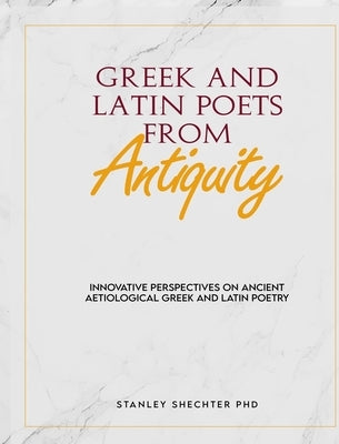 Greek and Latin Poets from Antiquity by Shechter