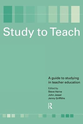 Study to Teach: A Guide to Studying in Teacher Education by Herne, Steve