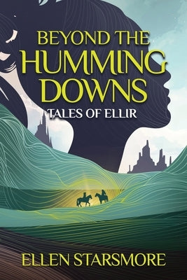 Beyond the Humming Downs by Starsmore, Ellen