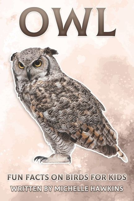Owl: Fun Facts on Birds for Kids #11 by Hawkins, Michelle