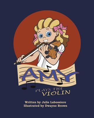 Amy Plays the Violin by Brown, Dwayne