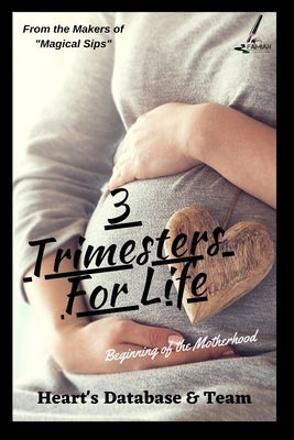 3 Trimesters For Life by , Heart's Database and Team