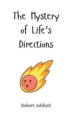 The Mystery of Life's Directions by Ashford, Robert