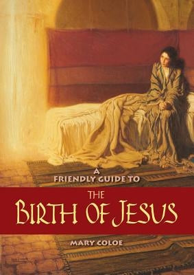 Friendly Guide to the Birth of Jesus by Coloe, Mary L.