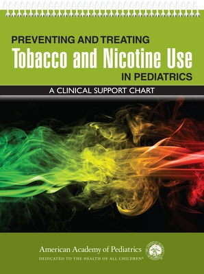 Preventing and Treating Tobacco and Nicotine Use in Pediatrics: A Clinical Support Chart by Farber MD Msph Faap, Harold
