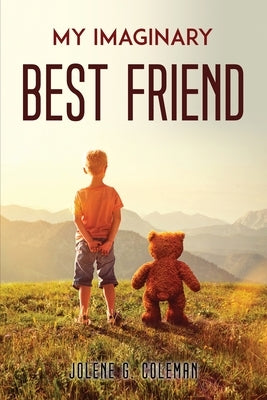 My Imaginary Best Friend by Jolene G Coleman