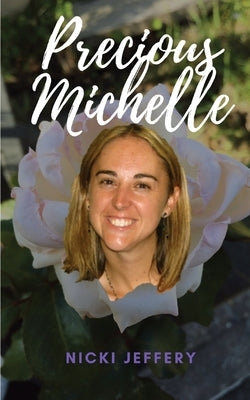 Precious Michelle: A Sister Reminisces a Life Lost to Suicide by Jeffery, Nicki