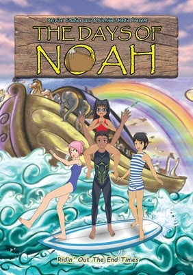 The Days of Noah: Ridin' Out The End Times by Nichibei Media, Rejoice! Studios LLC&