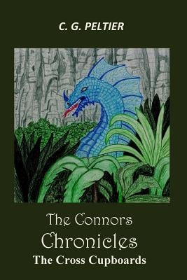 The Connors Chronicles: The Cross Cupboards by Peltier, C. G.