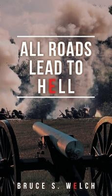 All Roads Lead to Hell by Welch, Bruce S.