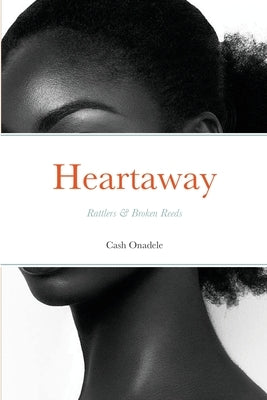 Heartaway: Rattlers & Broken Reeds by Onadele, Cash