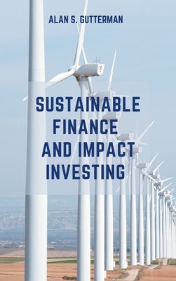 Sustainable Finance and Impact Investing by Gutterman, Alan S.