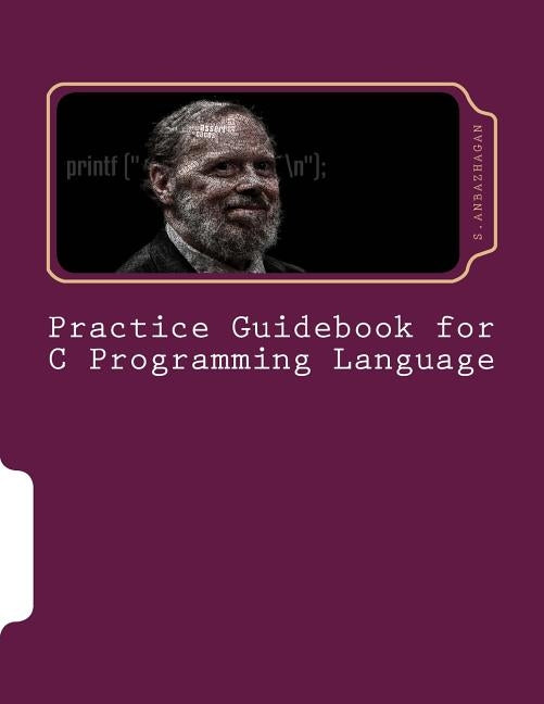 Practice Guidebook for C Programming Language by Anbazhagan, S.