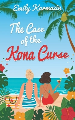The Case of the Kona Curse by Karmazin, Emily