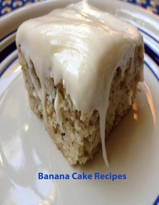 Banana Cake Recipes: 17 note pages for use by Peterson, Christina