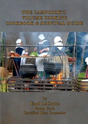 The Campcook's Volume Cooking Cookbook & Survival Guide by LeClaire, Earl