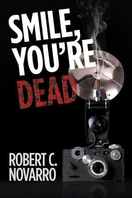 Smile, You'Re Dead by Novarro, Robert
