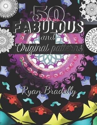 50 Original and Fabulous patterns: Creative Haven Winter Snowflakes Designs to Color /mandalas stress relief toys for adults/mandala Kaleidoscope colo by Cr, Ryan Bradelly
