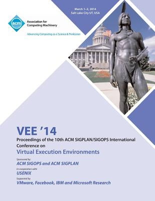 Vee '14 Proceedings of the 10th ACM Sigplan/Sigops International Conference on Virtual Execution Environments by Vee14 Conference Committee