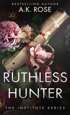 Ruthless Hunter by Rose, A. K.