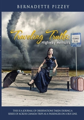 Traveling Truths: Highway Memoirs by Pizzey, Bernadette