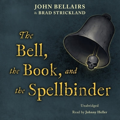 The Bell, the Book, and the Spellbinder by Strickland, Brad