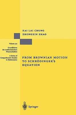 From Brownian Motion to Schrödinger's Equation by Chung, Kai L.