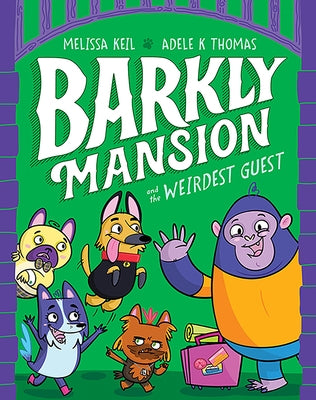 Barkly Mansion and the Weirdest Guest: Barkly Mansion #1 by Keil, Melissa