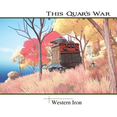 This Quar's War: Western Iron by Qualtieri, Joshua