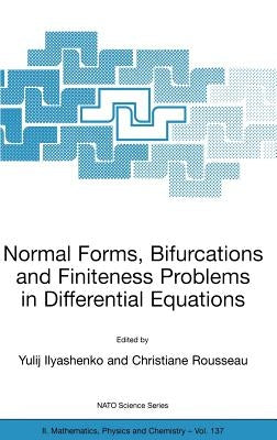 Normal Forms, Bifurcations and Finiteness Problems in Differential Equations by Ilyashenko, Yulij
