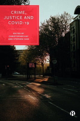 Crime, Justice and Covid-19 by Sanders, Teela