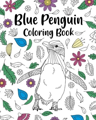Blue Penguin Coloring Book: Zentangle Pattern and Mandala Style, Activity for Animals Lover by Paperland