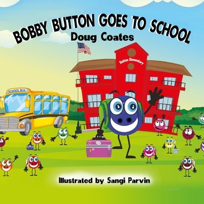 Bobby Button Goes to School by Parvin, Sangi