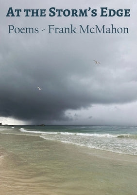 At the Storm's Edge: Poems - Frank McMahon by McMahon, Frank